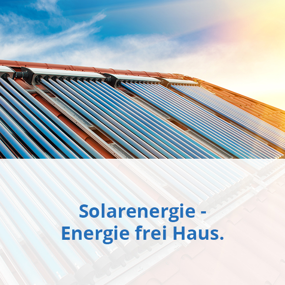 Solarenergie - Energie frei Haus